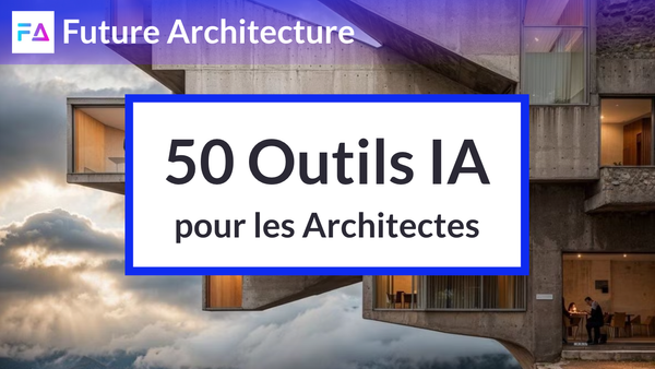 Les 50 meilleurs outils IA pour les architectes